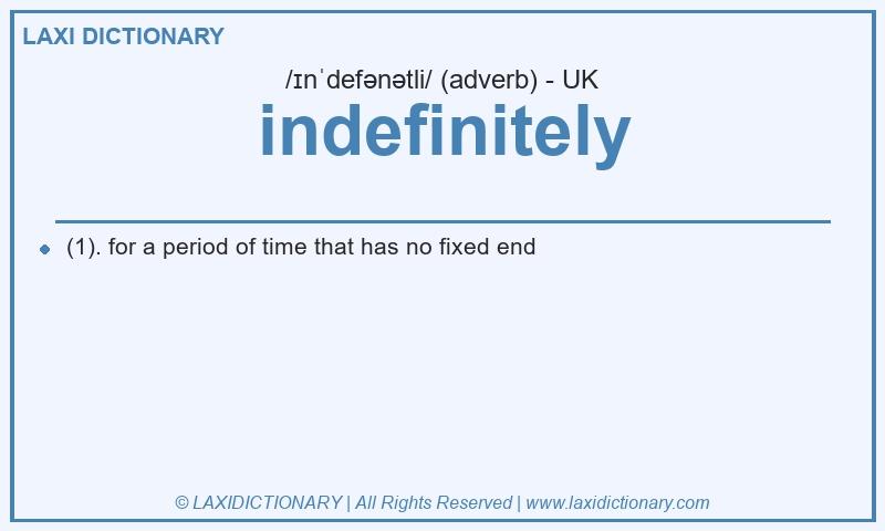 Definition indefinitely in British English