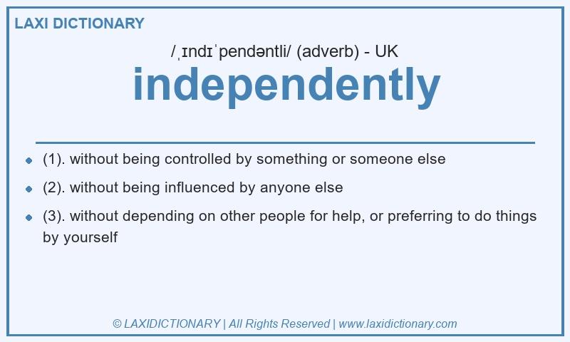 Definition independently in British English