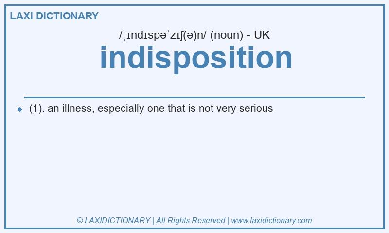 Definition indisposition in British English