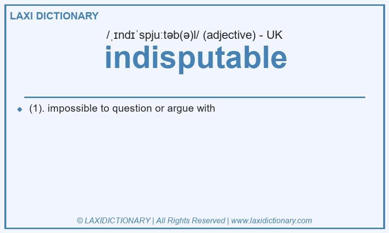 Definition indisputable in British English