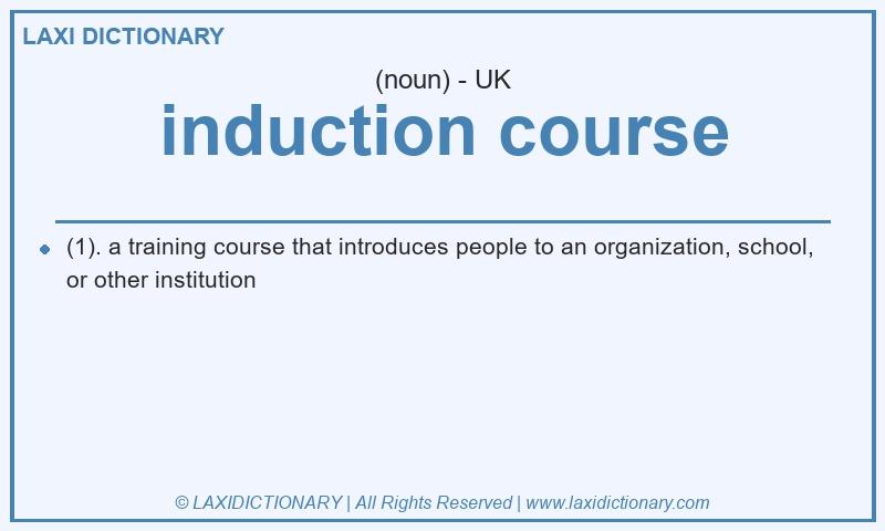 Definition induction course in British English