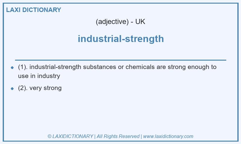 Definition industrial-strength in British English