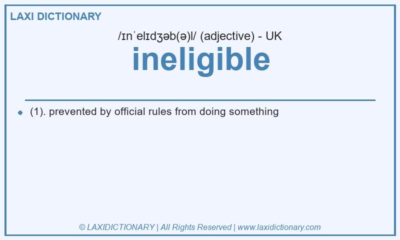 Definition ineligible in British English