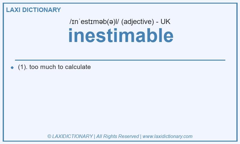 Definition inestimable in British English