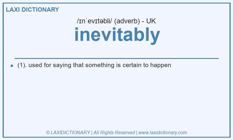 Definition inevitably in British English
