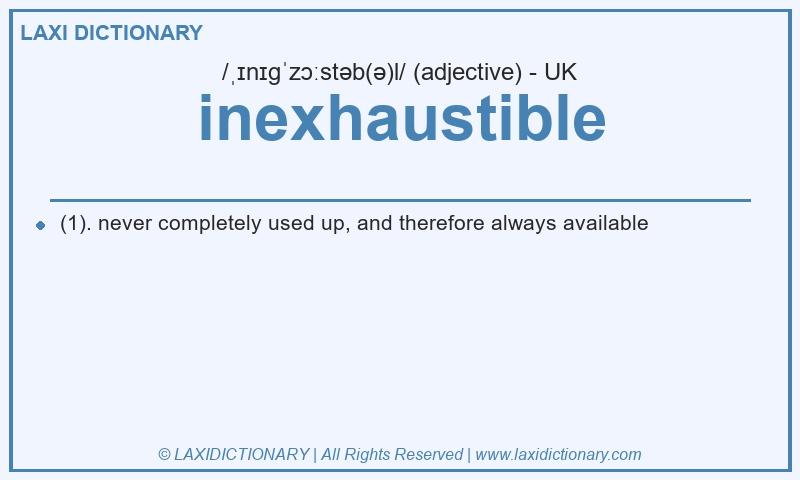 Definition inexhaustible in British English