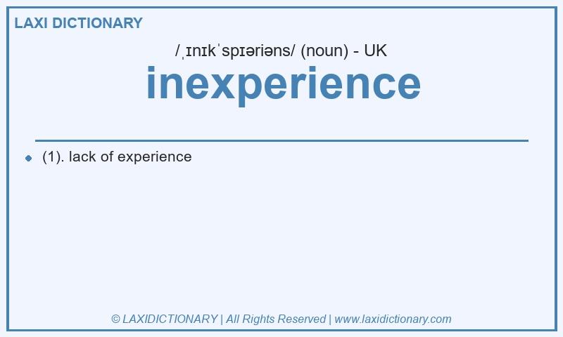 Definition inexperience in British English