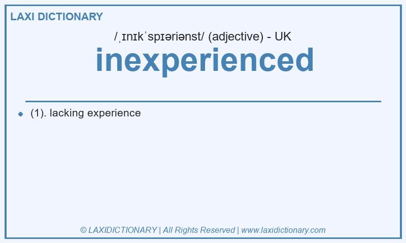 Definition inexperienced in British English