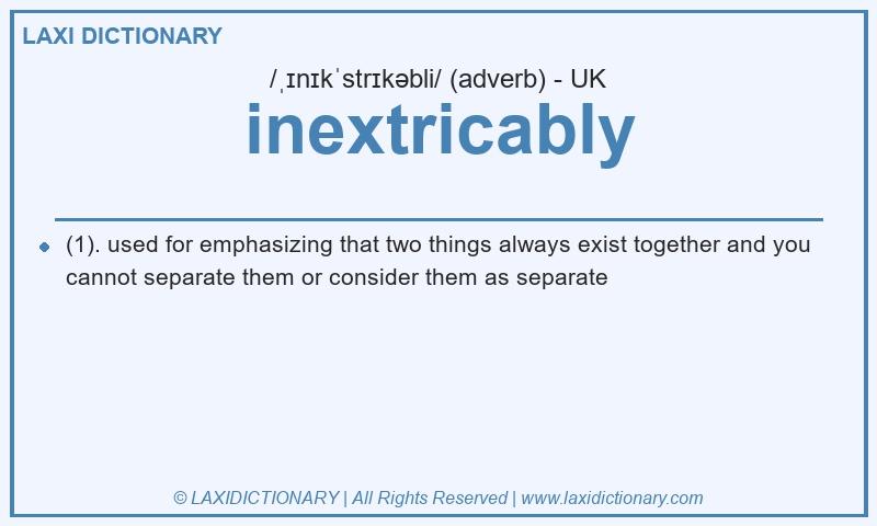 Definition inextricably in British English
