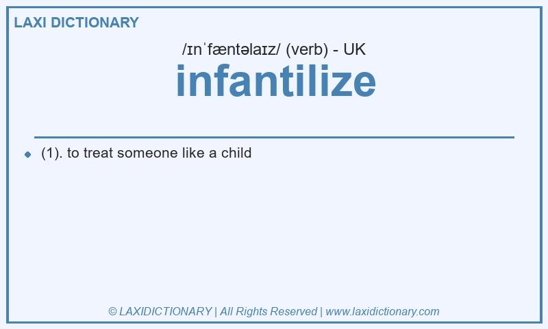 Definition infantilize in British English