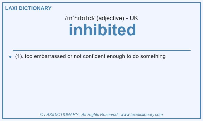 Definition inhibited in British English