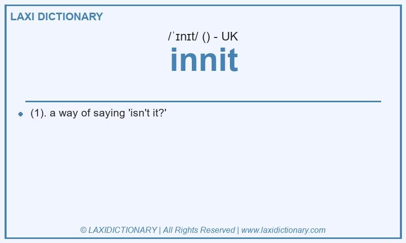 Definition innit in British English