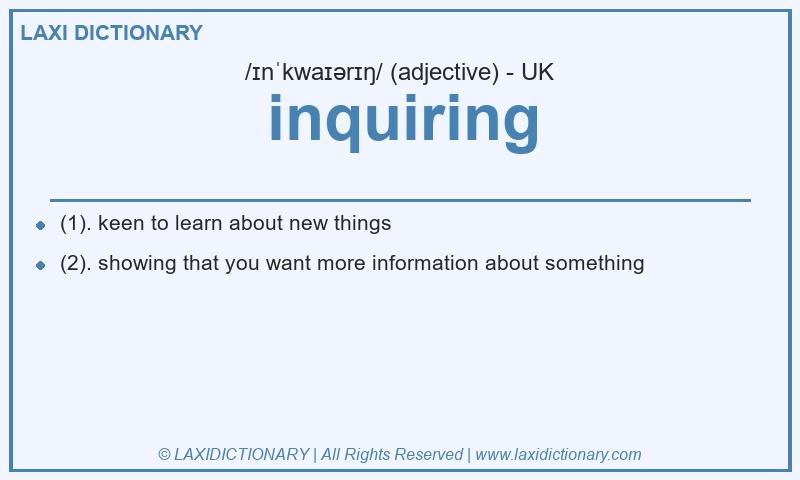 Definition inquiring in British English