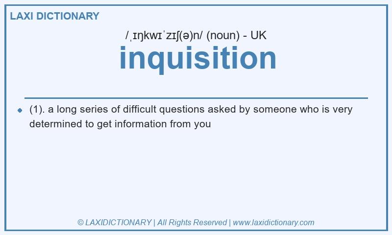 Definition inquisition in British English