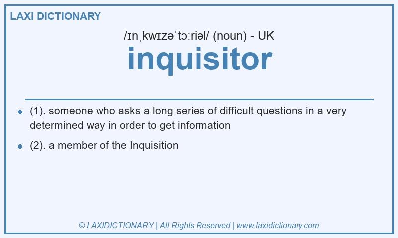 Definition inquisitor in British English
