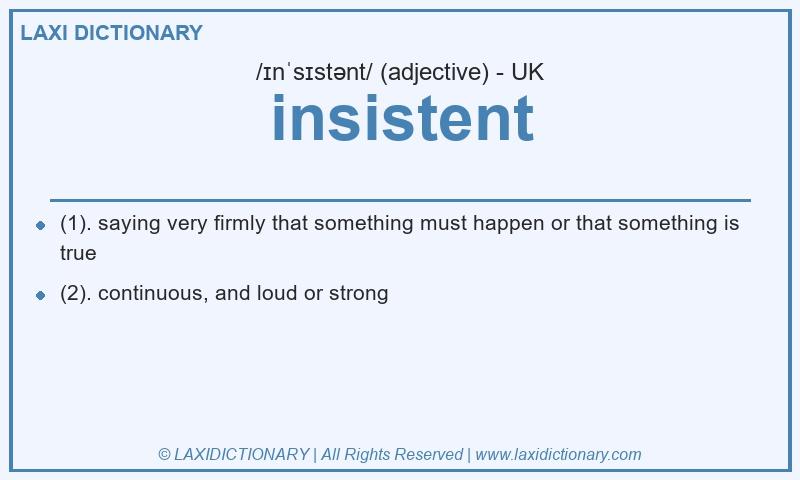 Definition insistent in British English