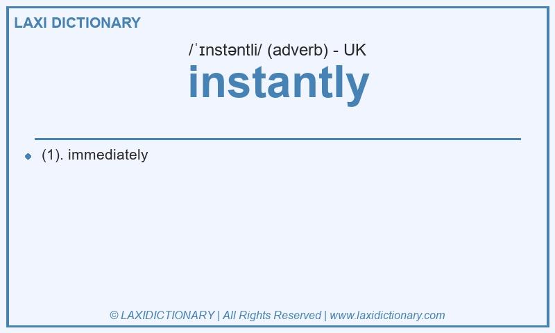 Definition instantly in British English