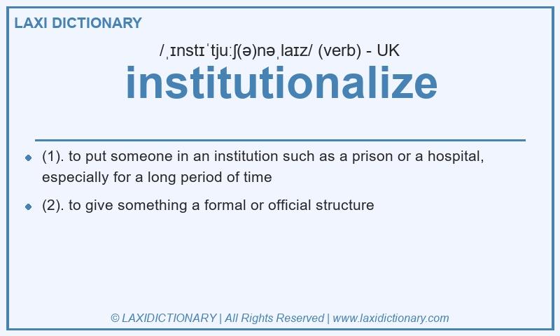 Definition institutionalize in British English