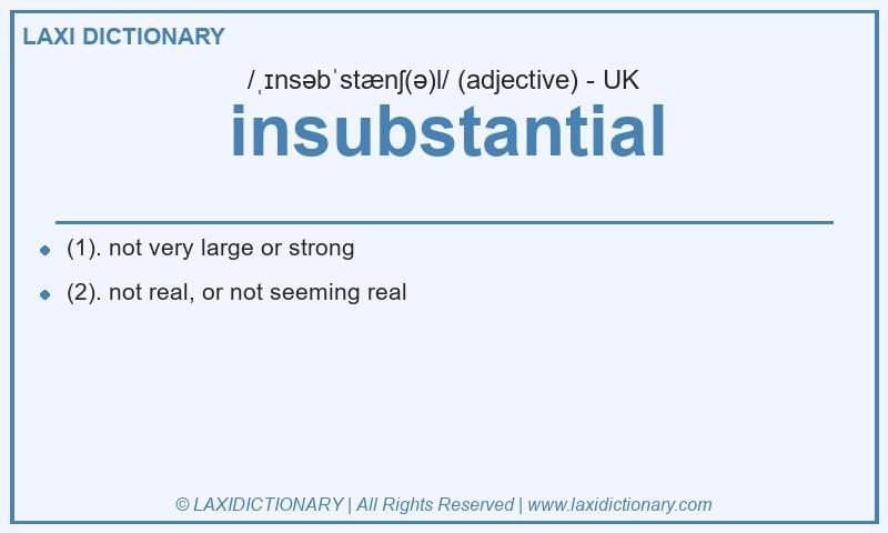 Definition insubstantial in British English