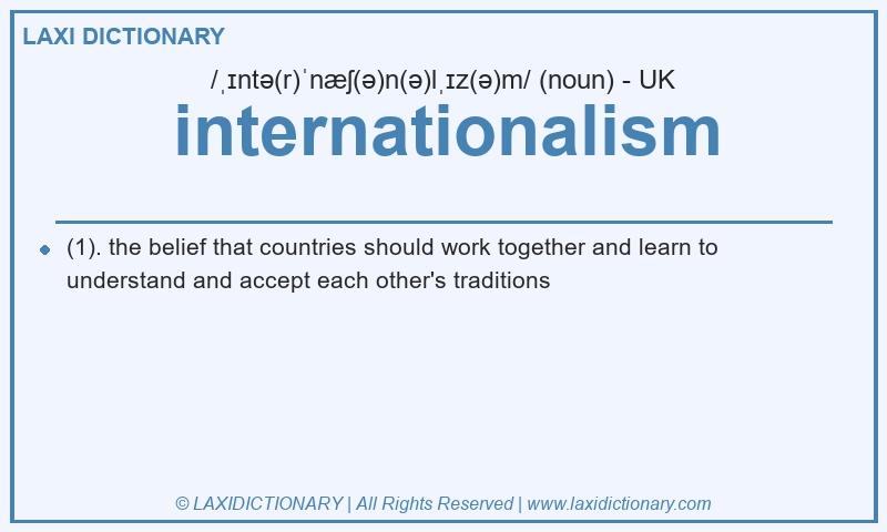 Definition internationalism in British English