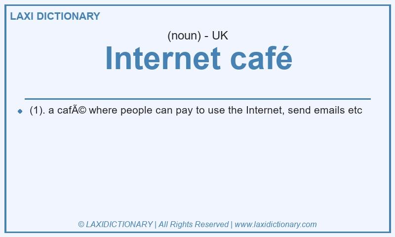 Definition Internet café in British English