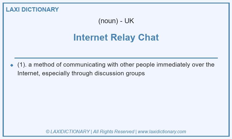 Definition Internet Relay Chat in British English