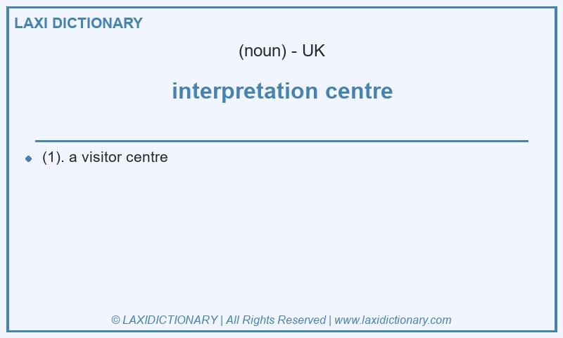Definition interpretation centre in British English