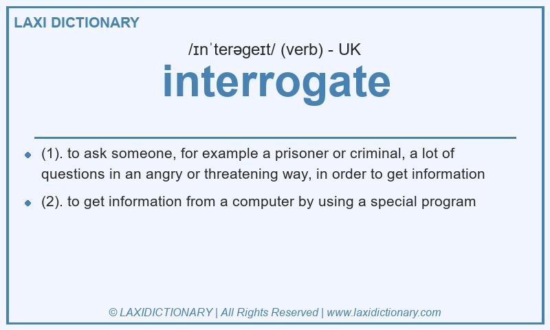 Definition interrogate in British English