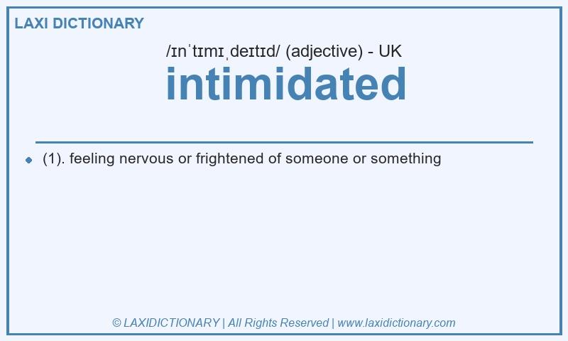 Definition intimidated in British English