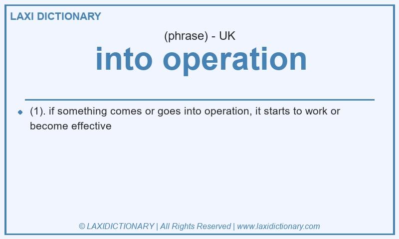 Definition into operation in British English