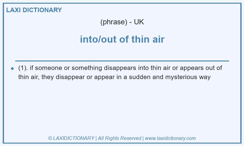 Definition into/out of thin air in British English