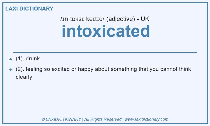 Definition intoxicated in British English