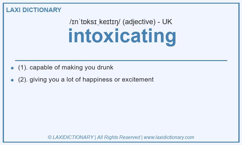 Definition intoxicating in British English