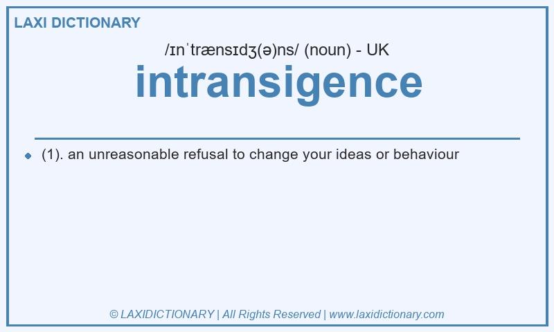 Definition intransigence in British English