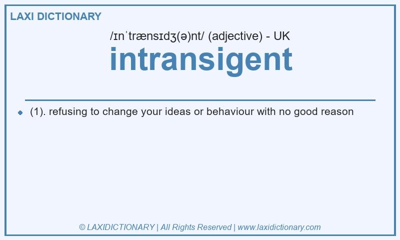 Definition intransigent in British English
