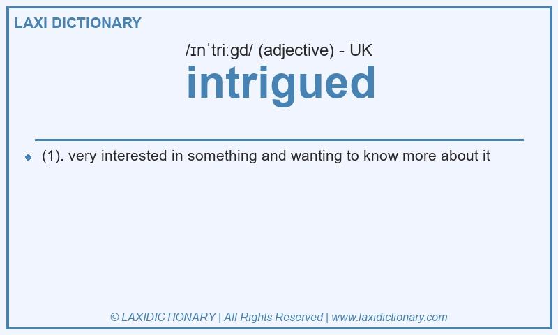 Definition intrigued in British English