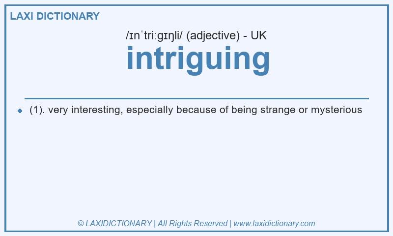 Definition intriguing in British English