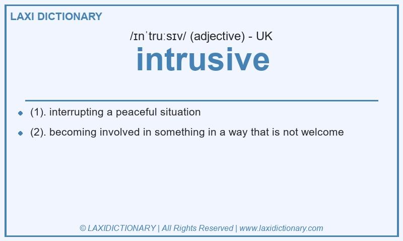 Definition intrusive in British English