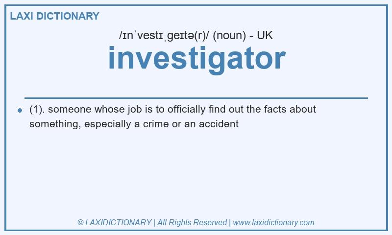 Definition investigator in British English