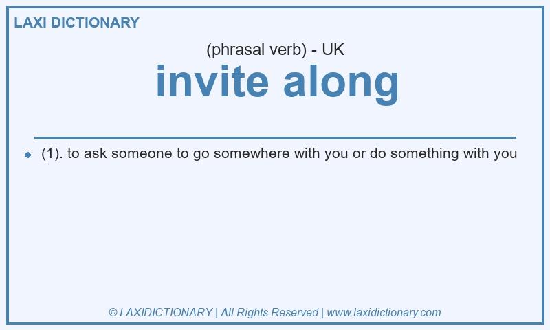 Definition invite along in British English