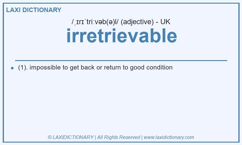 Definition irretrievable in British English