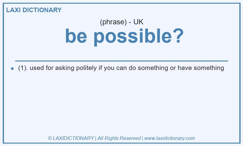 Definition be possible? in British English