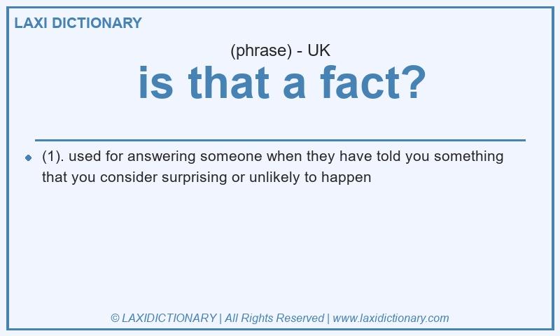 Definition is that a fact? in British English