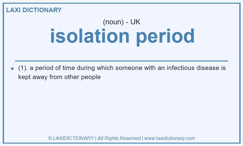 Definition isolation period in British English