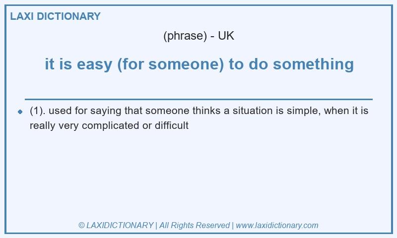 Definition it is easy (for someone) to do something in British English