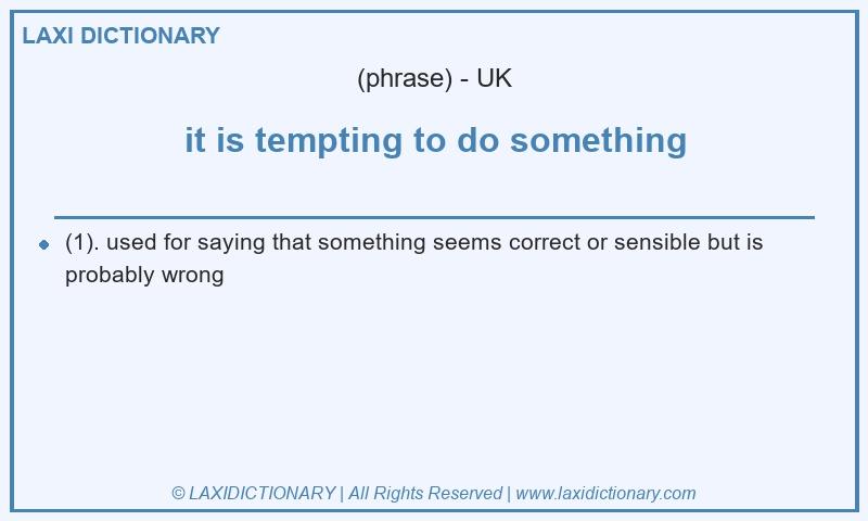 Definition it is tempting to do something in British English