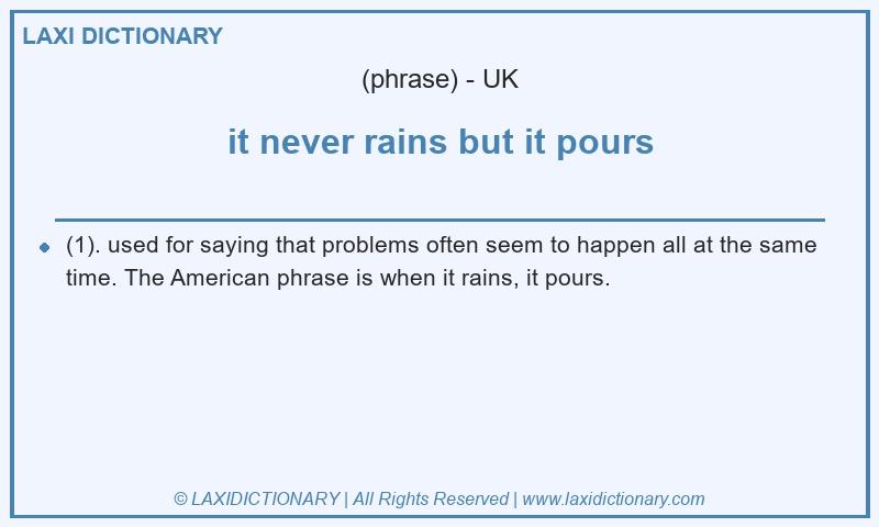 Definition it never rains but it pours in British English