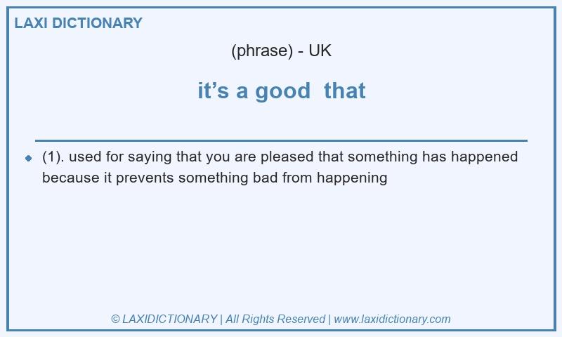 Definition it’s a good  that in British English