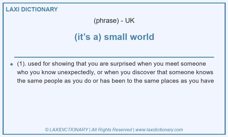 Definition (it’s a) small world in British English