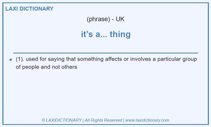 Definition it’s a... thing in British English